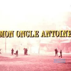 Mon oncle Antoine