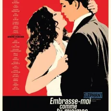 Embrasse-moi comme tu m'aimes