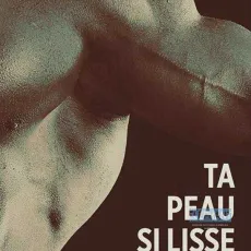 Ta peau si lisse